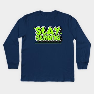 stay strong Kids Long Sleeve T-Shirt